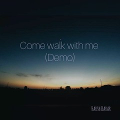 come walk with me (Demo)