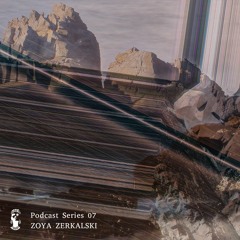 Podcast Series 07 • Zoya Zerkalski