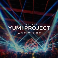 Yumi Project live set @ Anticlube 2024