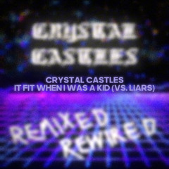 Crystal Castles - It Fit When I Was A Kid (vs. Liars)