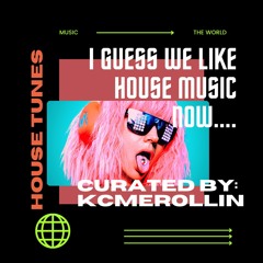 I GUESS WE LIKE HOUSE NOW... (TECH HOUSE & EDITS)