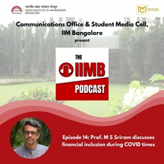 Episode 14: Prof. M S Sriram discusses financial inclusion during COVID times