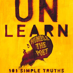 [Free] KINDLE 📒 Unlearn: 101 Simple Truths for a Better Life by  Humble the Poet [KI