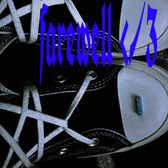 farewell </3