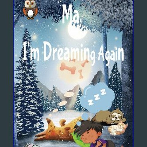 [PDF] eBOOK Read ⚡ Ma, I'm Dreaming Again: Dream Journal for the young or the young at heart. Writ