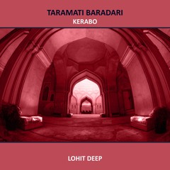 Kerabo - Taramati Baradari (Original Mix) LOHIT DEEP