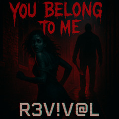 You belong to me - R3V!V@L