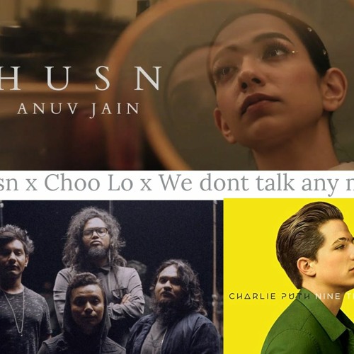 Husn x Choo lo x We dont talk anymore