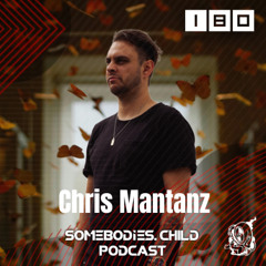 Somebodies.Child Podcast #180 Chris Mantanz