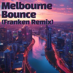 Melbourne Bounce (Franken Remix) For Free