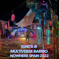 Ignite @ Multiverse Barrio - Nowhere Spain 2022 [ acid | industrial rave | techno ]