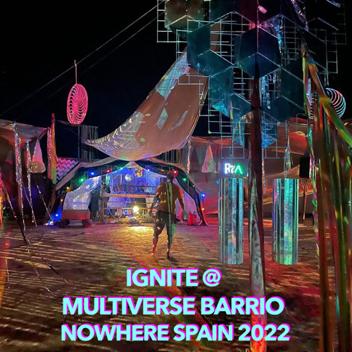 Stream Ignite Multiverse Barrio Nowhere Spain 2022 [ acid
