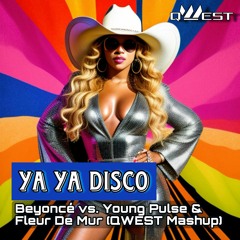 YA YA Disco (QWEST Mashup) - Beyonce vs. Young Pulse & Fleur De Mur