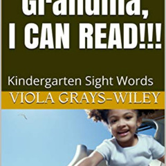 [GET] EBOOK ✉️ Look, Grandma, I CAN READ!!!: Kindergarten Sight Words (Grays-Wiley Pr