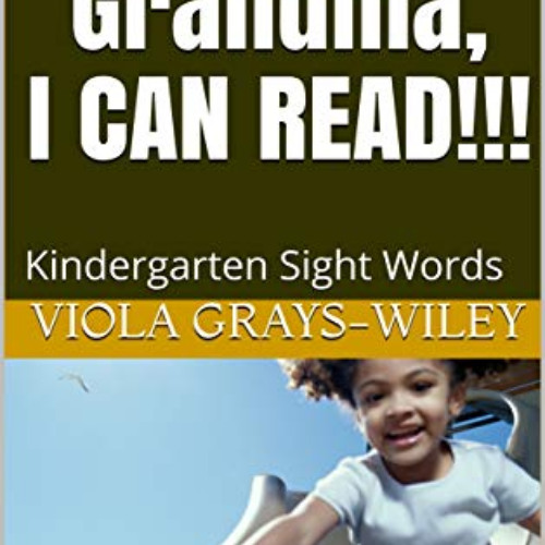 [GET] EBOOK ✉️ Look, Grandma, I CAN READ!!!: Kindergarten Sight Words (Grays-Wiley Pr