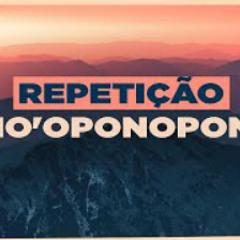 REPETIÇÃO HO'PONOPONO - AUDIO PARA MEDITAR #2