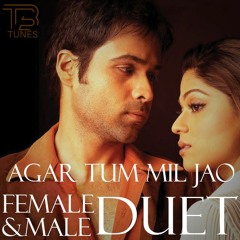 Agar Tum Mil Jao Female & Male Duet