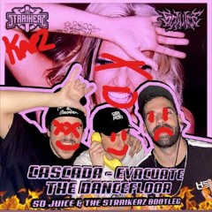 Cascada - Evacuate The Dancefloor (So Juice & The Straikerz Bootleg) (KaPz Rawtrap Edit)