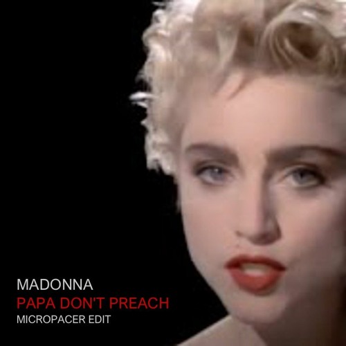 Free Download: Madonna - Papa Don't Preach (Micropacer Edit)