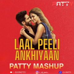 LAAL PEELI ANKHIYAAN PATTY MASHUP