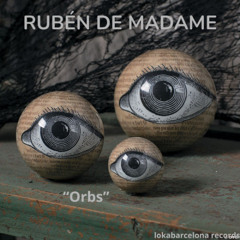 Rubén de Madame - Orbs (Original Mix)