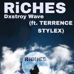 RICHES_by_Dxstroy Wave (ft.TERRENCE STYLEX)
