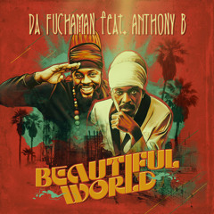 Da Fuchaman ft Anthony B - Beautiful World
