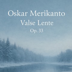 Oskar Merikanto - Valse Lente Op.33