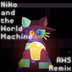 Niko and the World Machine (AWS Remix)