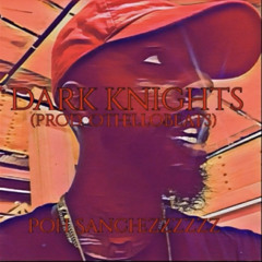 Dark Knights (Its About Time)