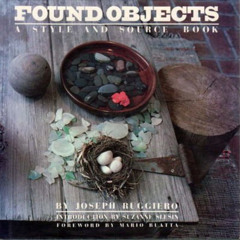 FREE PDF 📩 Found Objects: A Style and Source Book by  Joseph Ruggiero [PDF EBOOK EPU