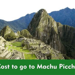 Best Cost To Go Machu Picchu Tours Review