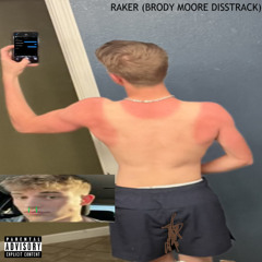 RAKER! (BRODY MOORE DISSTRACK)