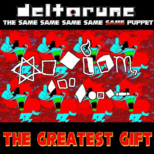 THE GREATEST GIFT - [Static's x5SAME puppet]