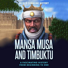 [Get] EBOOK 💕 Mansa Musa and Timbuktu: A Fascinating History from Beginning to End b