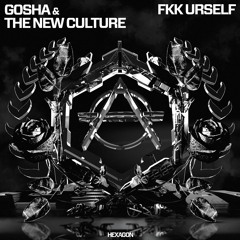gosha & The New Culture - fkk urself