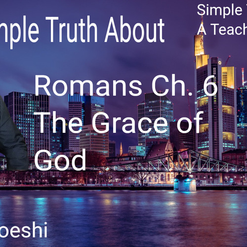 Stream Romans Chapter 6 The Grace of God with Kyrian Uzoeshi by Simple ...