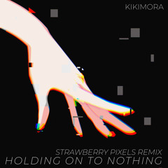 Holding on to Nothing (Strawberry Pixels Remix)