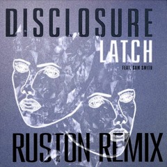 Disclosure - Latch (Ruston Remix)