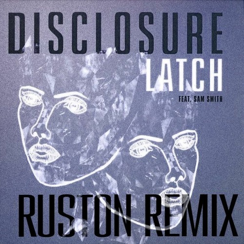 Disclosure - Latch (Ruston Remix)