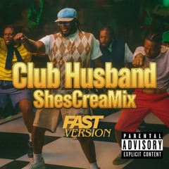 Club Husband ShesCreaMix (FAST VERSION)