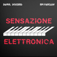 "SENSAZIONE ELETTRONICA" by Daryl Systems & Mr Fantasy
