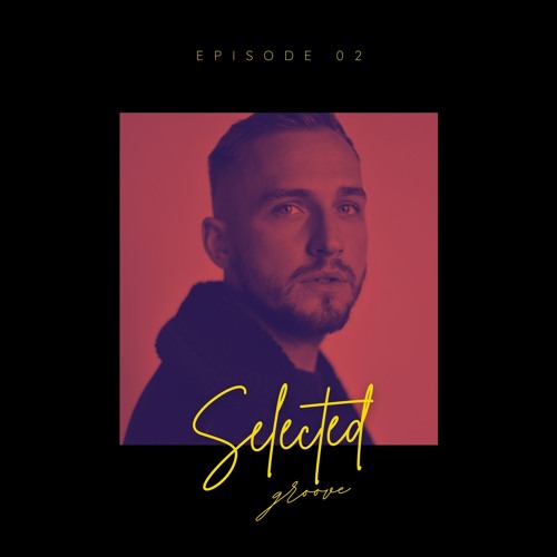 Selected Groove - Episode 02