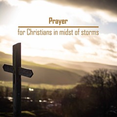 Prayer For Christians In Midst Of Storms