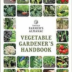 [VIEW] KINDLE PDF EBOOK EPUB The Old Farmer's Almanac Vegetable Gardener’s Handbook (Old Farme