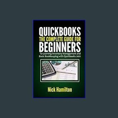 Read Ebook ⚡ Quickbooks: The Complete Guide for Beginners to Learning Inventory Management and Bas
