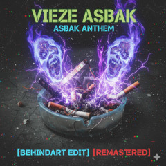 Vieze Asbak - ASBAK ANTHEM [Behindart Edit] (Remastered)