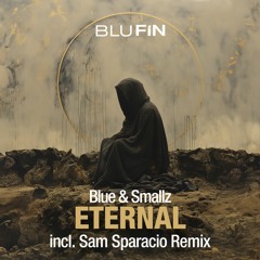 Blue & Smallz - Eternal (Sam Sparacio Remix)