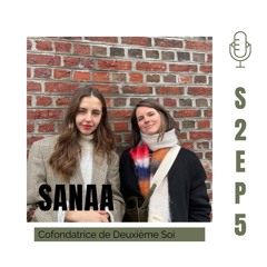 S2 // Episode 5 - Sanaa, Co-fondatrice de Deuxième Soi