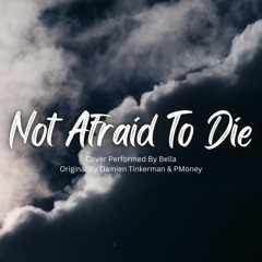 Not Afraid To Die Cover - Original By Damien Tinkerman & PMoney